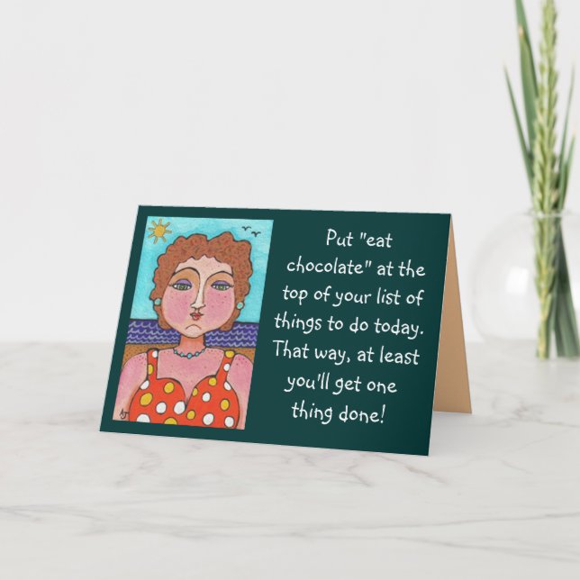 DORIS:  Put "eat chocolate".... - greeting card (Front)