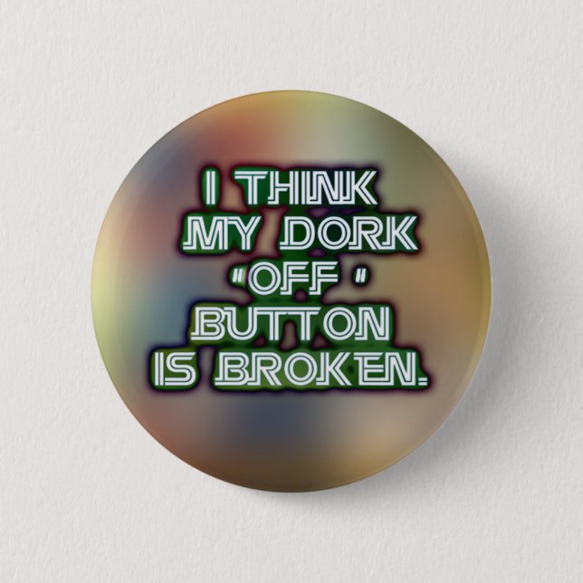 dork badge. 2 inch round button (Front)