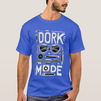 Dork Mode funny T-Shirt