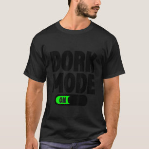 Dork Mode  T-Shirt