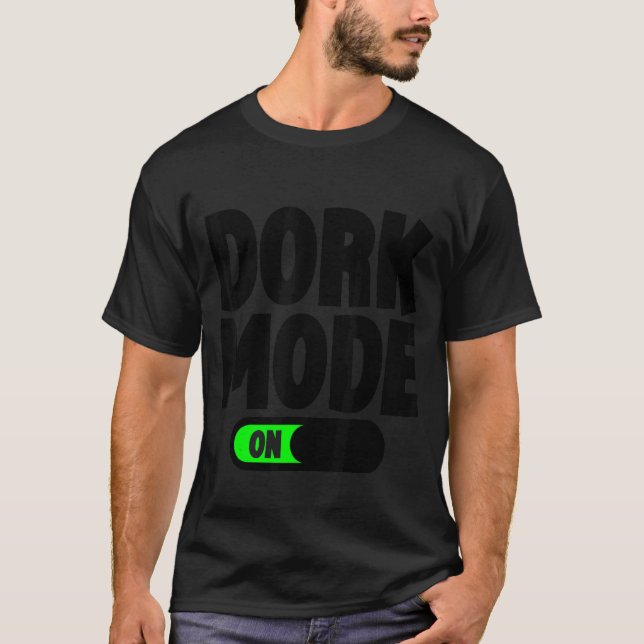 Dork Mode  T-Shirt (Front)