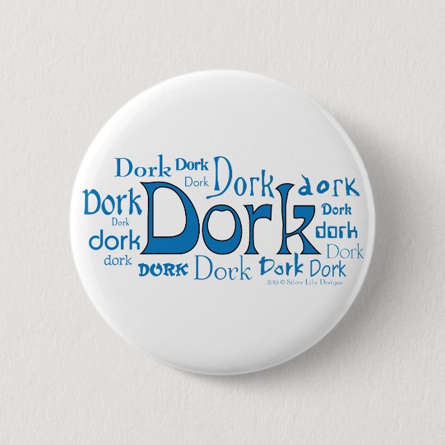 Dorks in all Shapes & Sizes 2 Inch Round Button (Front)
