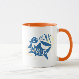 Dory & Destiny   I Speak Whale Mug