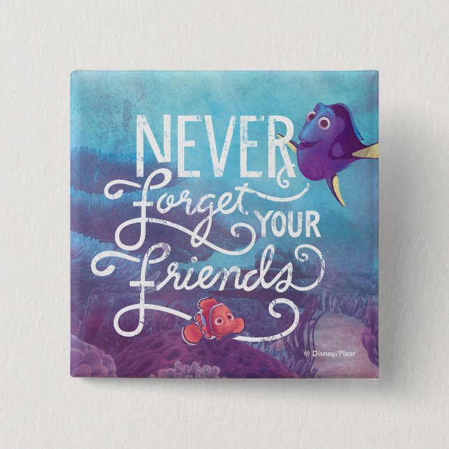 Dory & Nemo | Never Forget Your Friends 2 Inch Square Button (Front)