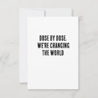 Dose by dose, we're changing the world