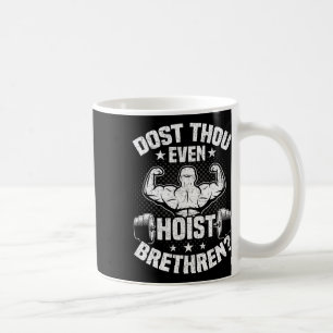 Dost Thou Even Hoist Bodybuilding Weightlifting Wo Coffee Mug