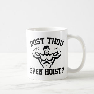 Dost Thou Even Hoist ? Coffee Mug