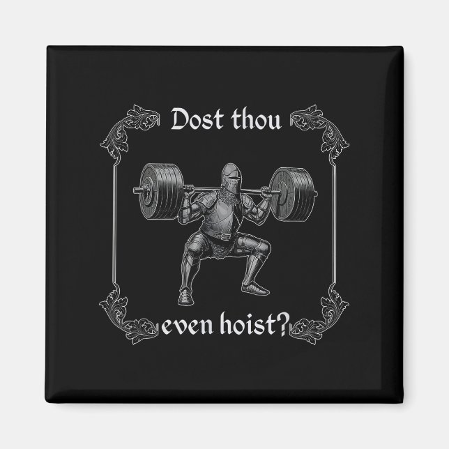 Dost Thou Even Hoist _ Funny Gym Meme, Medieval Gy Magnet (Front)