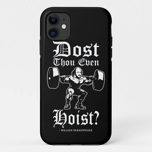 Dost Thou Even Hoist? - Funny Novelty Shakespeare Case-Mate iPhone Case (Back)
