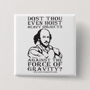Dost Thou Even Hoist Heavy Objects? - Shakespeare 2 Inch Square Button