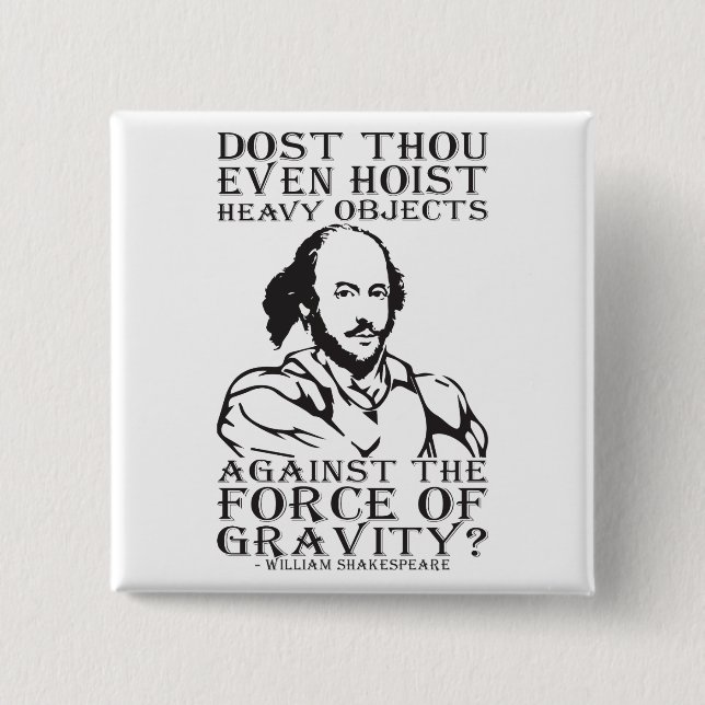 Dost Thou Even Hoist Heavy Objects? - Shakespeare 2 Inch Square Button (Front)