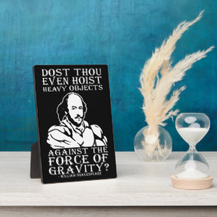 Dost Thou Even Hoist Heavy Objects? - Shakespeare Plaque