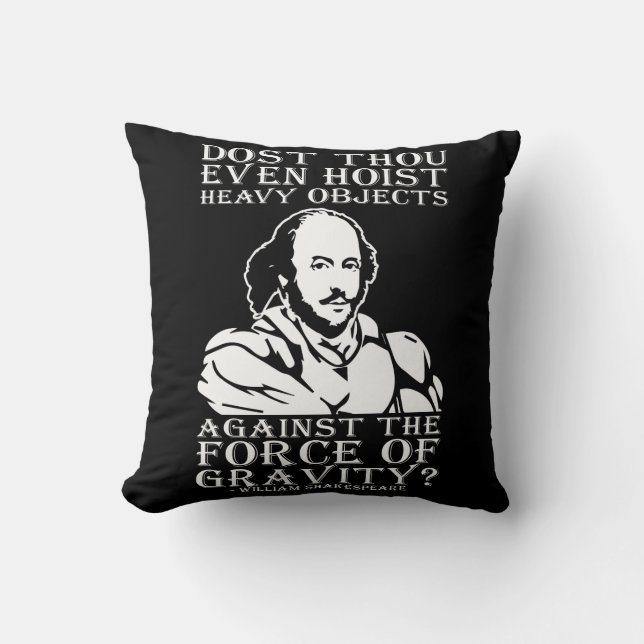 Dost Thou Even Hoist Heavy Objects? - Shakespeare Throw Pillow (Front)