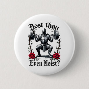 Dost Thou Even Hoist Knight Weightlifter Workout G 2 Inch Round Button