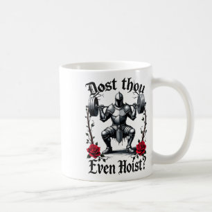 Dost Thou Even Hoist Knight Weightlifter Workout G Coffee Mug