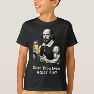 Dost Thou Even Hoist Weightlifting Shakespeare Gym T-Shirt