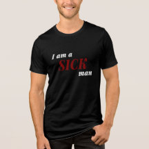 Dostoevsky I Am a Sick Man Quote Shirt