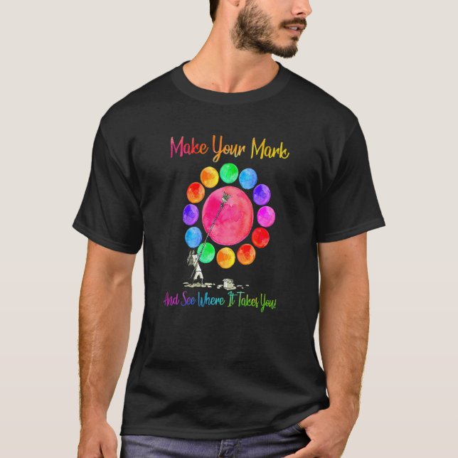 Dot Day, Make Your Mark and See Where It Takes You T-Shirt (Front)