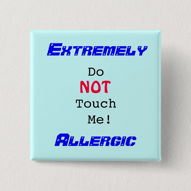 DoTouch  Me! , NOT, Extremely, Allergic 2 Inch Square Button (Front)