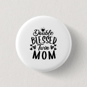 Double Blessed Twin Mom 1 Inch Round Button