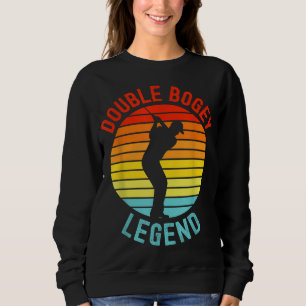 Double Bogey Legend Golf Lover Golfer Player Funny Sweatshirt