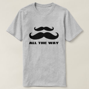 Double Moustache All The Way T-Shirt