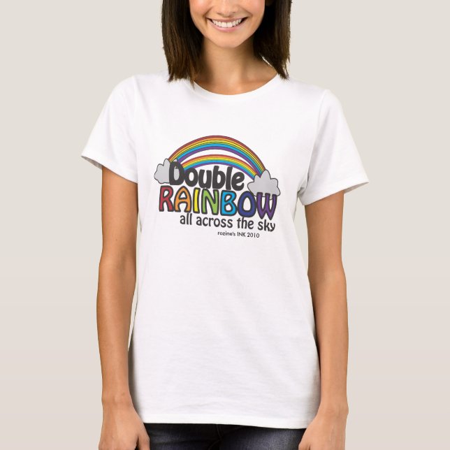 Double Rainbow All Across The Sky T-Shirt (Front)