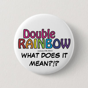 Double Rainbow All The Way Across The Sky 2 Inch Round Button