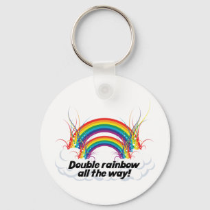 DOUBLE RAINBOW ALL THE WAY KEYCHAIN