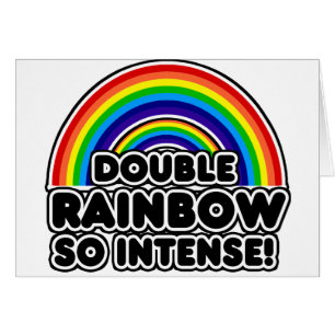 Double Rainbow so Intense