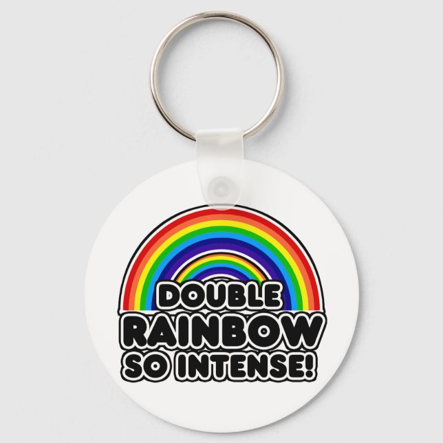 Double Rainbow so Intense Keychain (Front)