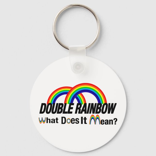 double rainbow. What does it mean? Keychain (Front)