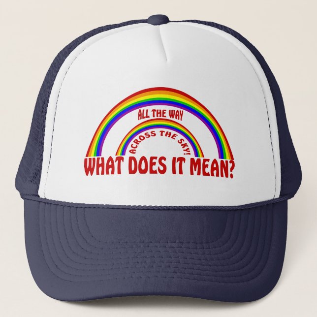 DOUBLE RAINBOW - WHAT DOES IT MEAN ? TRUCKER HAT (Front)