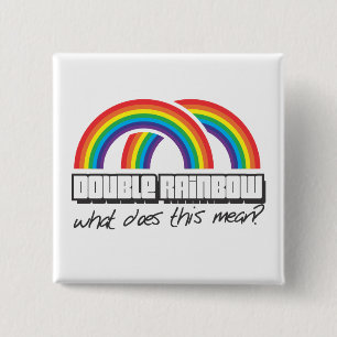 Double rainbow, what does this mean? 2 inch square button