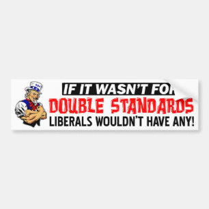 Double Standards Bumper Sticker