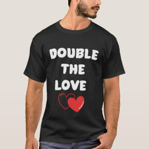 Double The Love  Valentine Pregnancy  Pregnant Mom T-Shirt