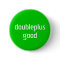 doubleplusgood button