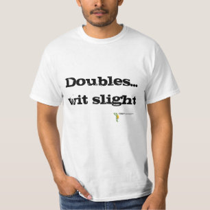 Doubles wit slight T-Shirt