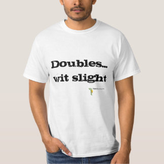Doubles wit slight T-Shirt