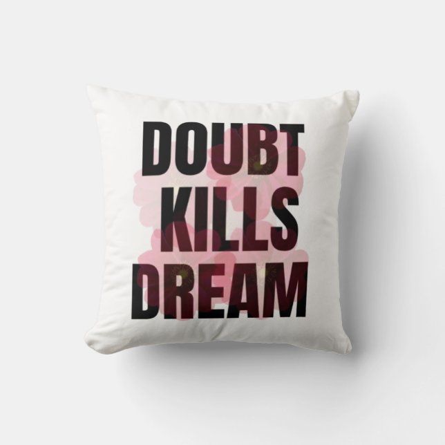 Doubt Kills Dreams – Motivational Typography Quote Throw Pillow (Front)
