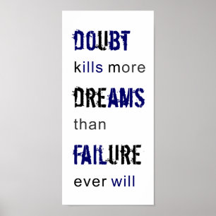 doubt kills dreams than failure ever will quote poster