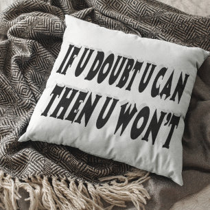 Doubt U Can And U Wont Motivational Quote  Throw Pillow