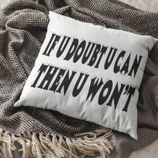 Doubt U Can And U Wont Motivational Quote  Throw Pillow (Creator Uploaded)