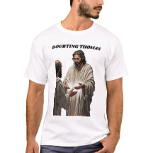 Doubting Thomas Resurrection T Shirt, Easter Gift