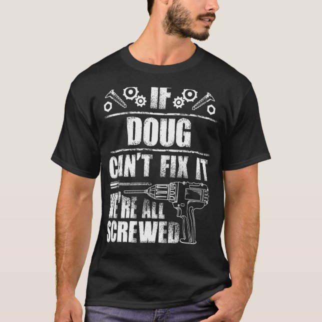DOUG Gift Name Fix It Funny Birthday Personalized  T-Shirt (Front)