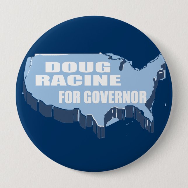 DOUG RACINE FOR GOVERNOR 4 INCH ROUND BUTTON (Front)
