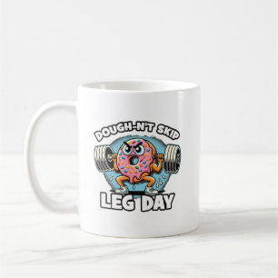 Dough-n't Skip Leg Day - Funny Cute Doughnut Gym Coffee Mug
