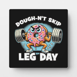 Dough-n't Skip Leg Day - Funny Cute Doughnut Gym Plaque