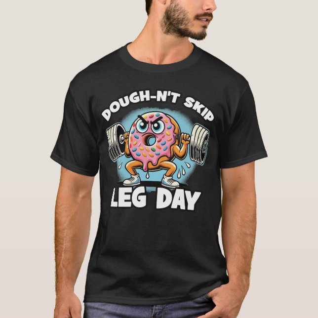 Dough-n't Skip Leg Day - Funny Cute Doughnut Gym T-Shirt (Front)