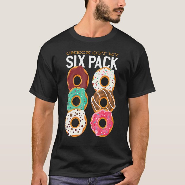 Doughnut Baking Pastry Check Out My Six Pack Dough T-Shirt (Front)